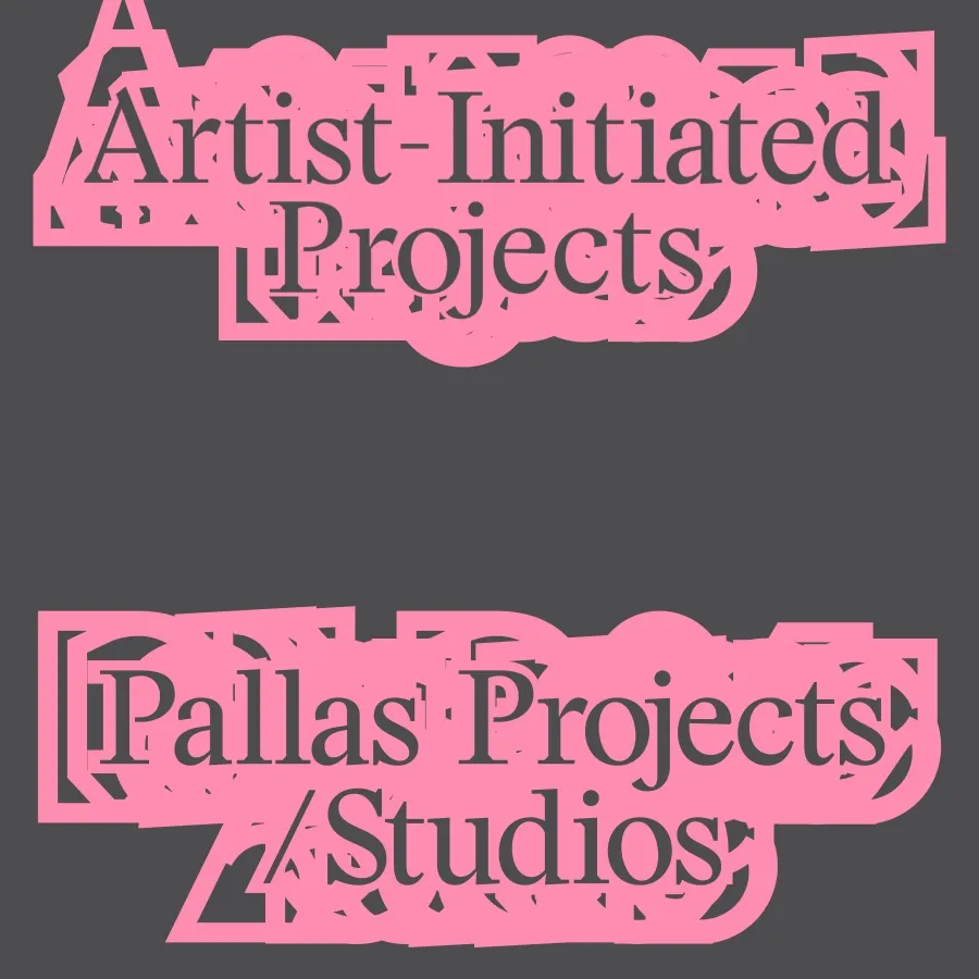 Black backgroung. Read on the top: Artist-Initiated Projects. Read on the bottom: Pallas Projects/Studios. Black font highlighted in dark pink.